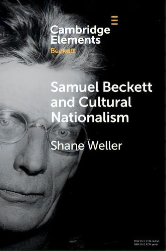 Samuel Beckett And Cultural Nationalism, De Shane Weller. Editorial Cambridge University Press, Tapa Blanda En Inglés