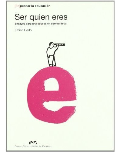 Libro Ser Quien Eres . Ensayos Para Una Educacion  De Lledo