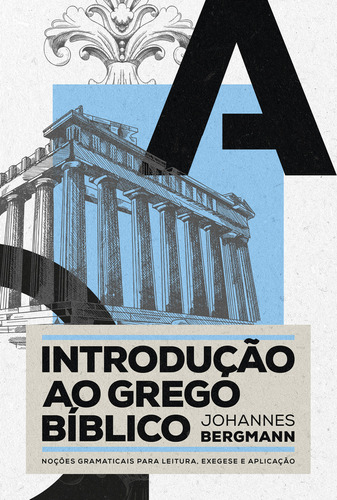 Introdução ao grego bíblico, de Johannes Bergmann. Editora Thomas Nelson Brasil, capa mole, edição 1 em português, 2024