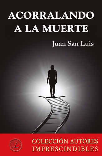 Acorralando A La Muerte, De Juan San Luis