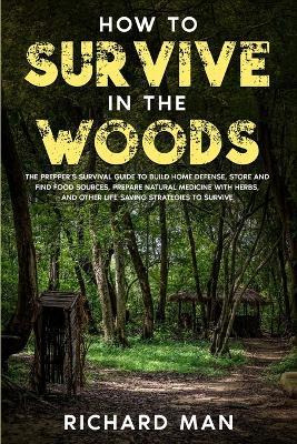 Libro How To Survive In The Woods : The Prepper's Surviva...