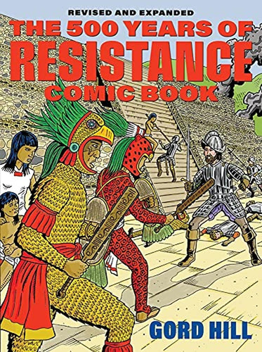 The 500 Years Of Indigenous Resistance Comic Book: Revised A