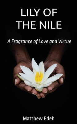 Libro Lily Of The Nile: A Fragrance Of Love And Virtue - ...