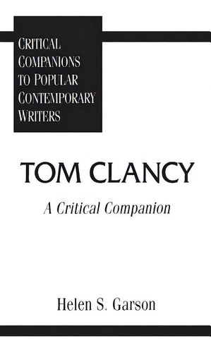 Tom Clancy: A Critical Companion, De Garson, Helen. Editorial Greenwood Pub Group, Tapa Dura En Inglés
