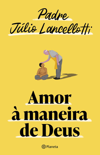 Amor à maneira de Deus, de Lancellotti, Padre Júlio. Editora Planeta do Brasil Ltda., capa mole em português, 2021