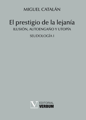 Libro: El Prestigio De La Lejanía: Ilusión, Autoengaño Y Uto