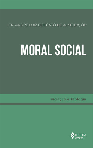 Moral social, de de Almeida, Frei André Luiz Boccato. Iniciação à Teologia Editorial Editora Vozes Ltda., capa mole em português, 2021