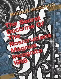 Libro: The Secret Doctrine Of The Rosicrucians Magnus 1918: