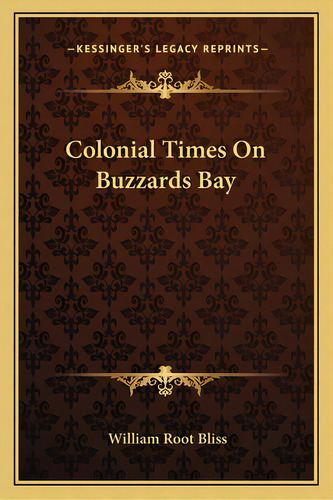 Colonial Times On Buzzards Bay, De Bliss, William Root. Editorial Kessinger Pub Llc, Tapa Blanda En Inglés