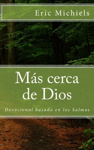 Mas Cerca De Dios: Devocional Basado En Los Salmos (volume 1