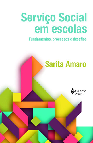 Serviço social em escolas: Fundamentos, processos e desafios, de Amaro, Sarita. Editora Vozes Ltda., capa mole em português, 2017