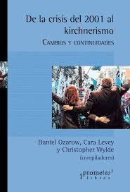 De La Crisis Del 2001 Al Kirchnerismo - Levey , Ozarow Y Otr