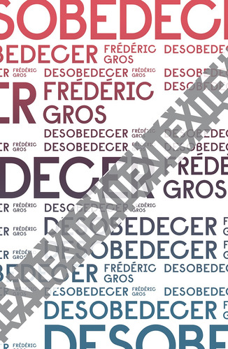 Desobedecer, de Gros, Frederic. Série Exit Ubu Editora Ltda ME, capa mole em português, 2018