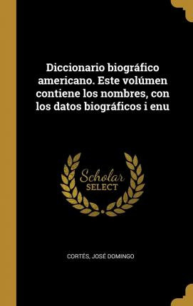 Libro Diccionario Biogr Fico Americano. Este Vol Men Cont...