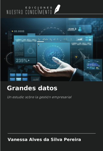 Libro: Grandes Datos: Un Estudio Sobre La Gestión Empresaria