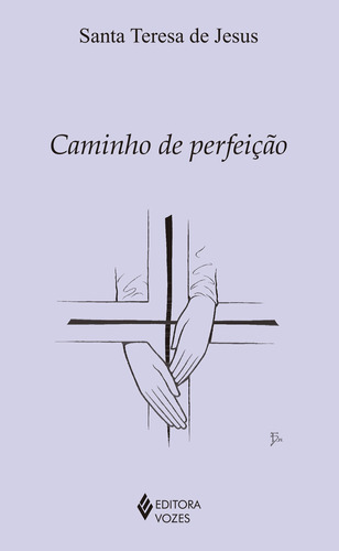 Caminho de perfeição, de Jesus, Santa Teresa de. Clássicos da espiritualidade (série) Editora Vozes Ltda., capa mole em português, 2014