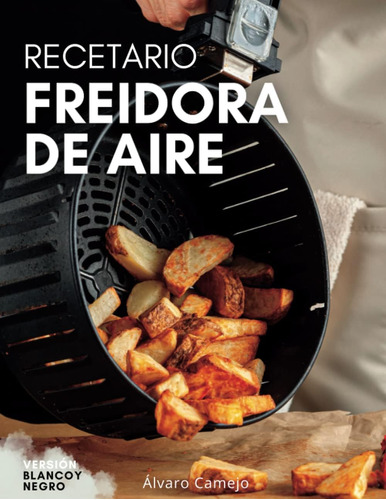 Libro: Recetas Freidora De Aire: Descubre El Poder De Tu Air