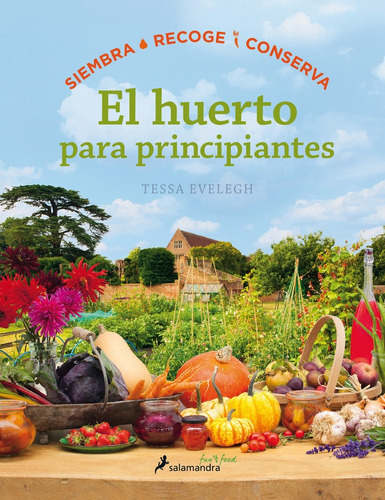 El Huerto Para Principiantes, De Evelegh, Tessa. Editorial Salamandra, Tapa Blanda En Español