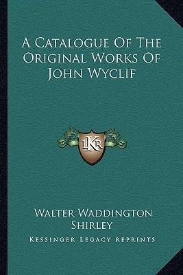 Libro A Catalogue Of The Original Works Of John Wyclif - ...