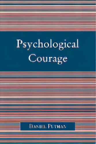 Psychological Courage, De Daniel Putman. Editorial University Press Of America, Tapa Blanda En Inglés