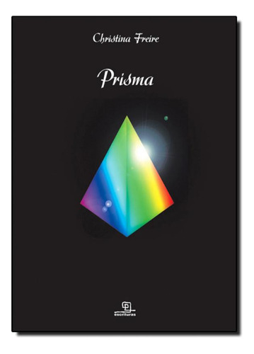 Prisma, de Christina Freire. Editora Escrituras, capa mole em português