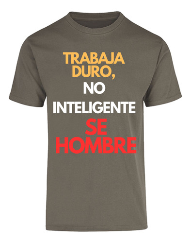 Playera Cuello Redondo Trabaja Duro, No Inteligente