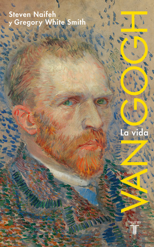 Van Gogh La Vida, De Steven Naifeh -gregory White Smith. Editorial Taurus, Tapa Dura En Español, 2023