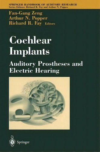 Cochlear Implants: Auditory Prostheses And Electric Hearing, De Fan-gang Zeng. Editorial Springer-verlag New York Inc., Tapa Dura En Inglés