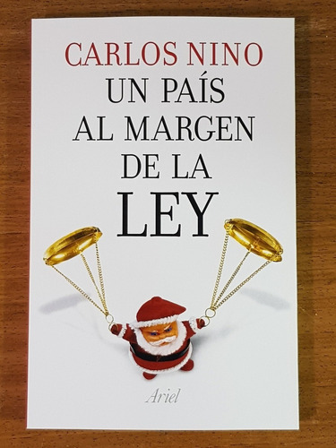 Un Pais Al Margen De La Ley - Nino, Carlos S