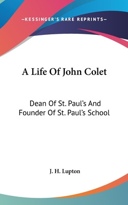 Libro A Life Of John Colet: Dean Of St. Paul's And Founde...