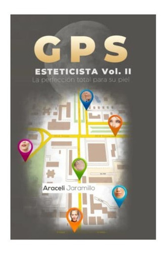 Libro Gps Esteticista Vol.ii La Perfección Total Su Pi