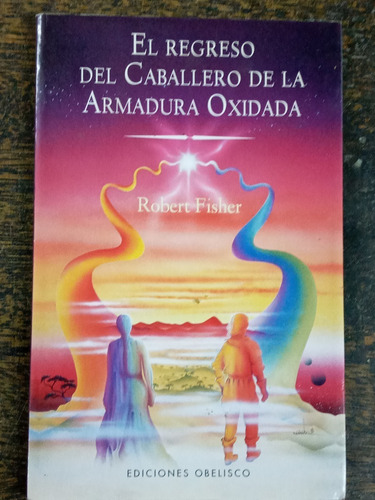 Imagen 1 de 3 de El Regreso Del Caballero De La Armadura Oxidada * R. Fisher