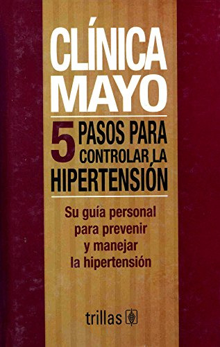 Libro Clínica Mayo 5 Pasos Para Controlar La Hipetensión De