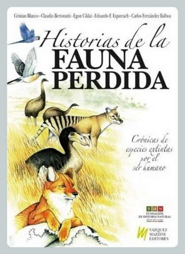Historias Fauna Perdida Crónicas Especies Extintas X Humanos