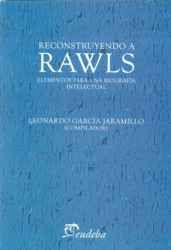 Reconstruyendo A Rawls - Leonardo Garcia Jaramillo