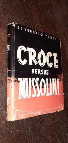 Benedetto Croce Versus Mussolini 1944 Firmado