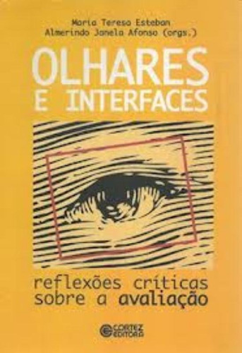 Olhares e interfaces: reflexões críticas sobre a avaliação, de Afonso, Almerindo Janela. Cortez Editora e Livraria LTDA, capa mole em português, 2014