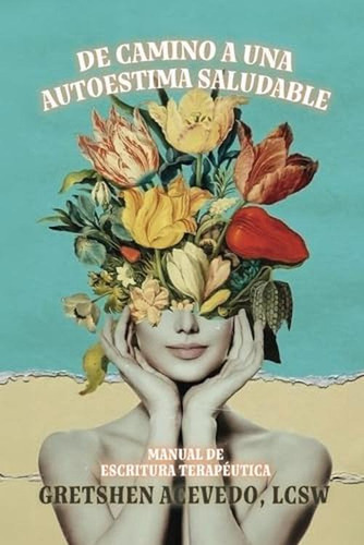 De Camino A Una Autoestima Saludable (journal): Manual De Es