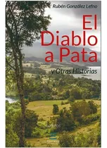 Comprar El Diablo A Pata Y Otras Historias, De Gonzalez Lefno, Ruben. Editorial Eutopia En Español