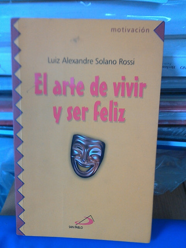 El Arte De Vivir Y Ser Feliz - L. Alexandre Solano Rossi E9