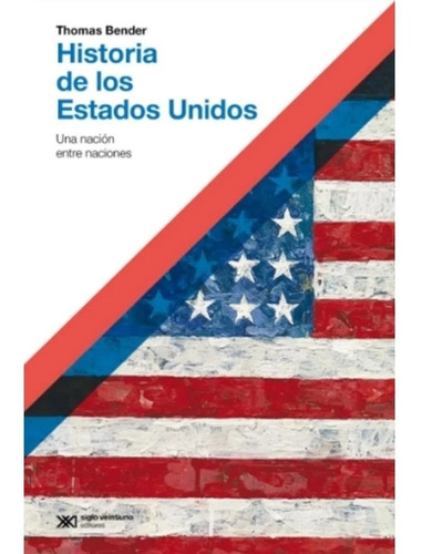 Historia De Los Estados Unidos - Thomas Bender - Siglo Xxi