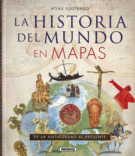 Atlas Ilustrado. Historia del mundo en mapas. Editorial Susaeta En Español