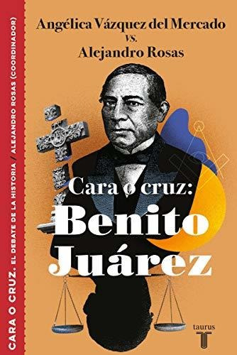 Libro : Cara O Cruz Benito Juarez / Heads Or Tails Benito..