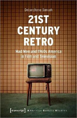 Libro 21st Century Retro - 'mad Men' And 1960s America In...