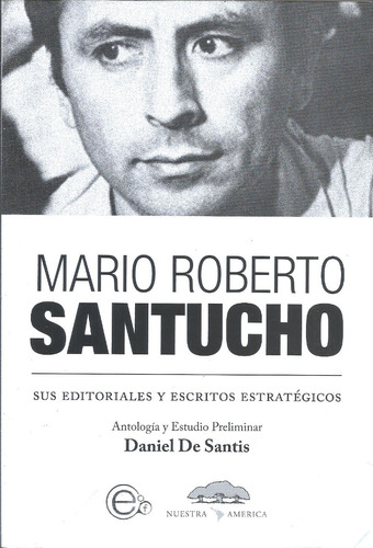 Santucho Mario Roberto Sus Escritos Estratégicos - De Santis