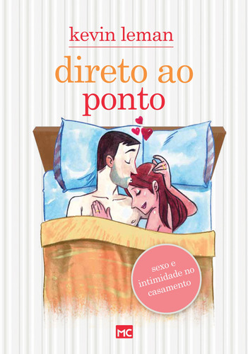 Direto ao ponto: Sexo e intimidade no casamento, de Leman, Kevin. AssociaÇÃO Religiosa Editora Mundo CristÃO, capa mole em português, 2016