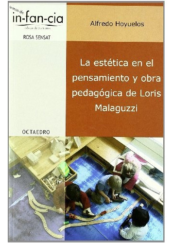 Estetica En El Pensamiento Y Obra Pedagogica De Loris Malagu, De Alfredo Hoyuelos Planillo. Editorial Octaedro En Español