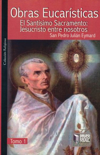 Obras Eucaristicas, De San Pedro Julian Eymard. Editorial Exodo, Tapa Blanda, Edición 01 En Español, 2017