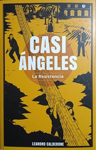 Casi Angeles - La Resistencia - Calderone, Leandro