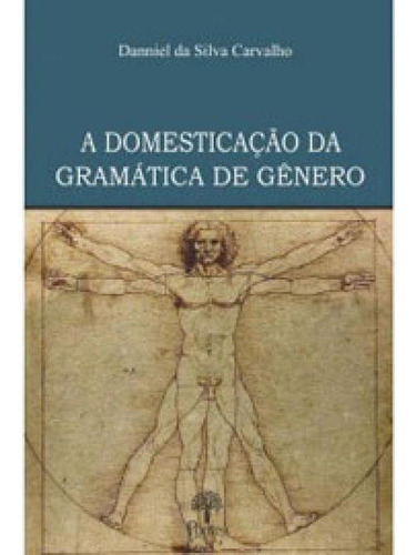 A Domesticação Da Gramatica De Gênero, De Carvalho, Danniel Da Silva. Editora Pontes Editores, Capa Mole Em Português